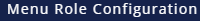 MenuRole Configuration.PNG